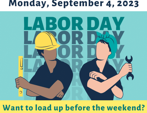 We Are CLOSED Monday, September 4th for Labor Day