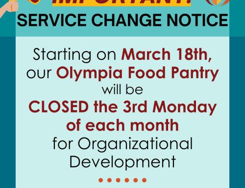 IMPORTANT Service Change Notice for our Olympia Food Pantry!