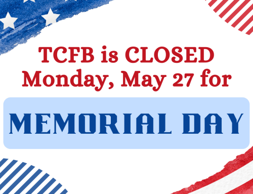 TCFB is CLOSED on Monday, May 27 for Memorial Day
