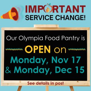 Olympia Food Pantry is Open Nov 17 & Dec 15 2025 Olympia Food Pantry is Open Nov 17 & Dec 15 2025