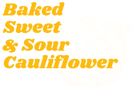 Baked Sweet & Sour Cauliflower Popup Graphic