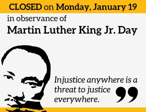 We are CLOSED Monday, January 19th for Martin Luther King Jr. Day